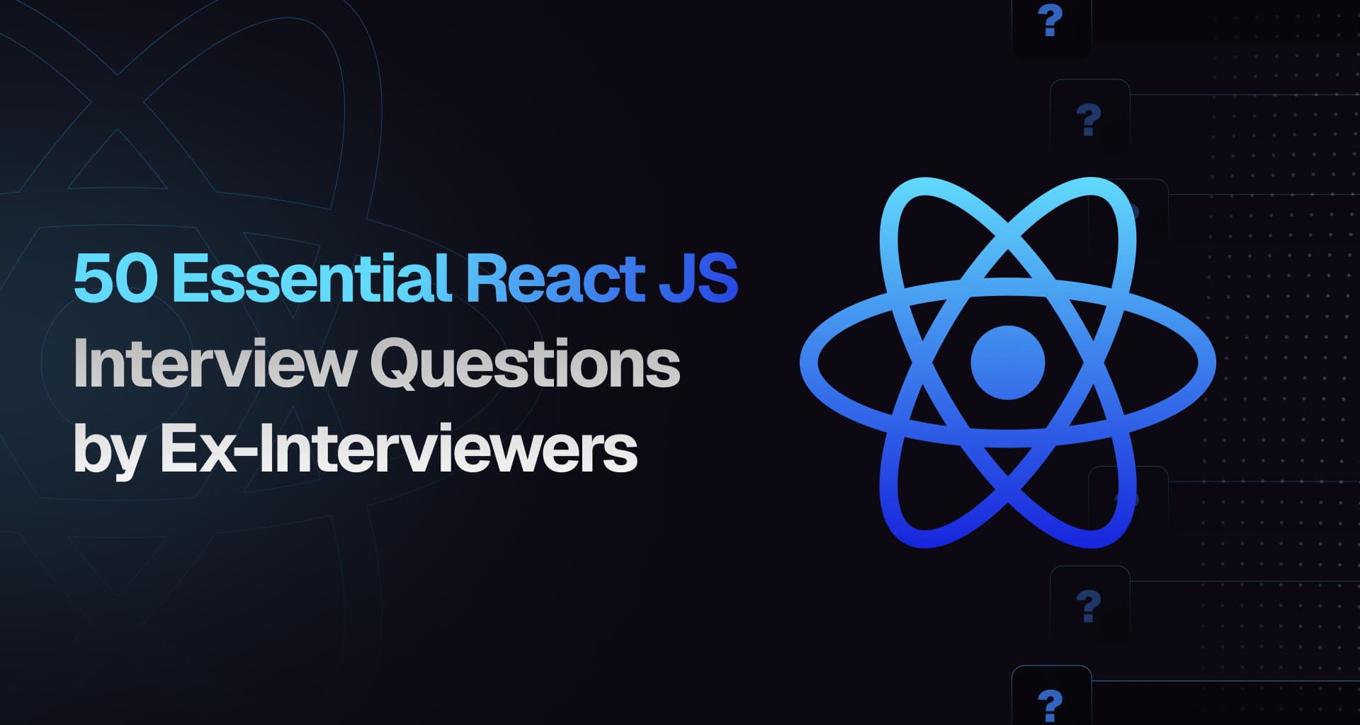 50 Essential React JS Interview Questions by Ex-Interviewers